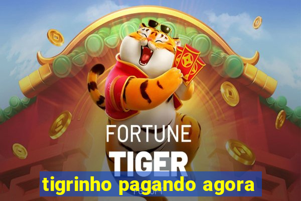 tigrinho pagando agora