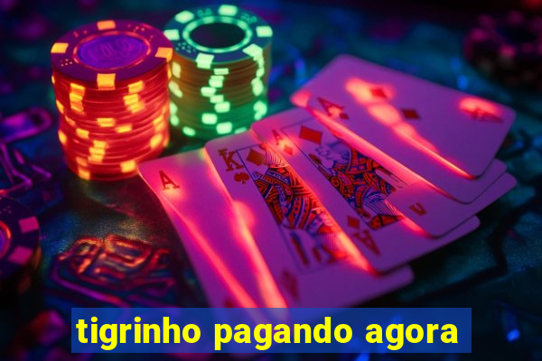 tigrinho pagando agora