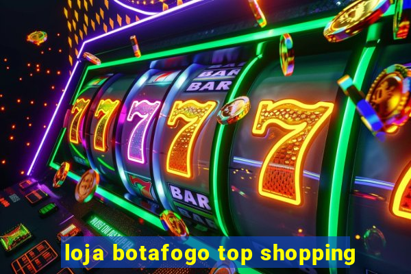 loja botafogo top shopping