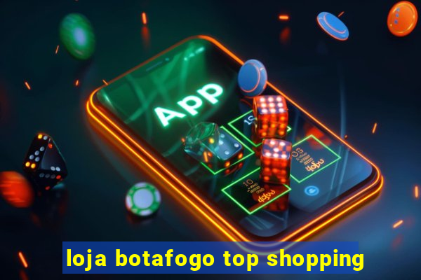 loja botafogo top shopping