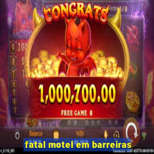 fatal motel em barreiras