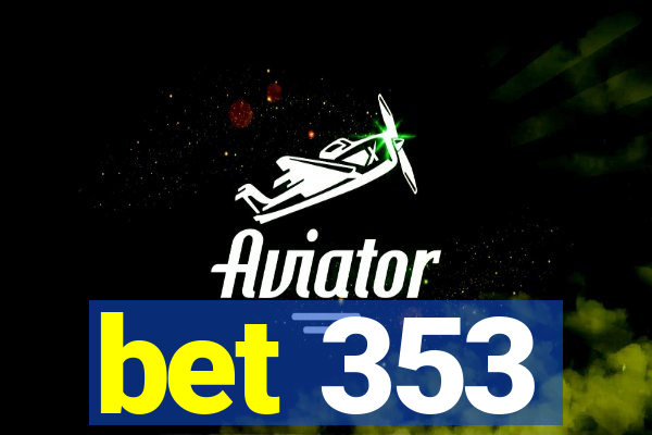 bet 353