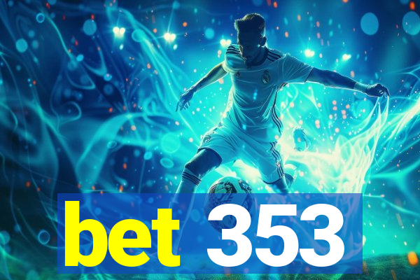 bet 353