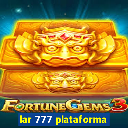 lar 777 plataforma