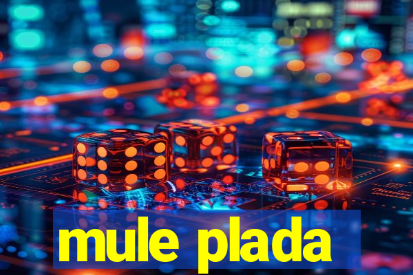 mule plada