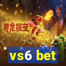 vs6 bet