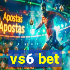 vs6 bet