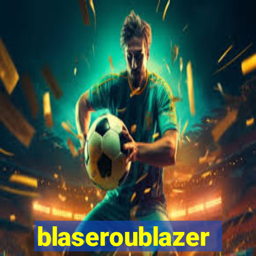 blaseroublazer