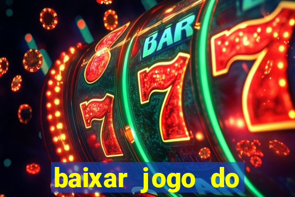 baixar jogo do tigrinho plataforma nova