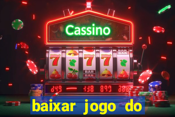 baixar jogo do tigrinho plataforma nova