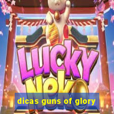 dicas guns of glory