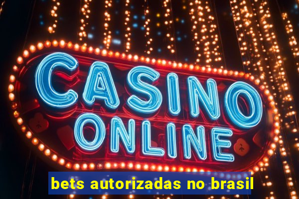 bets autorizadas no brasil