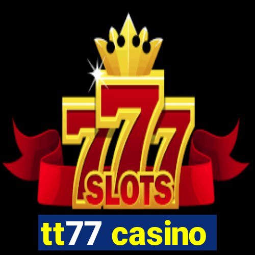 tt77 casino