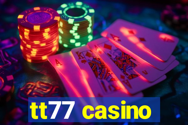 tt77 casino