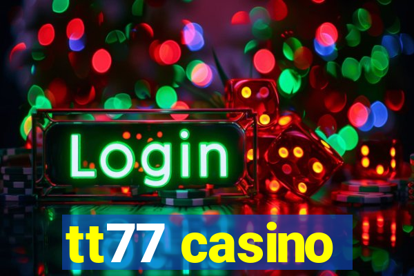 tt77 casino