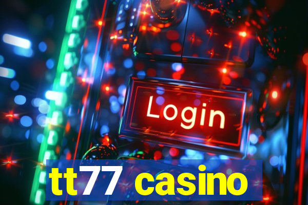 tt77 casino