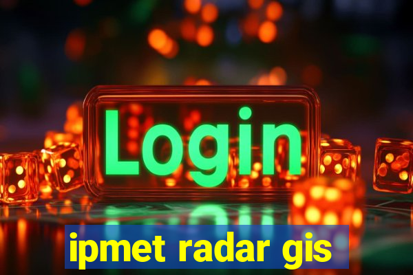 ipmet radar gis