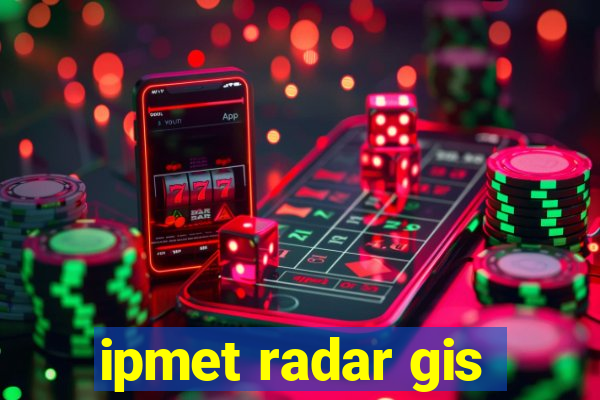 ipmet radar gis