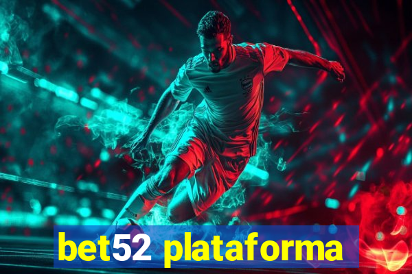 bet52 plataforma