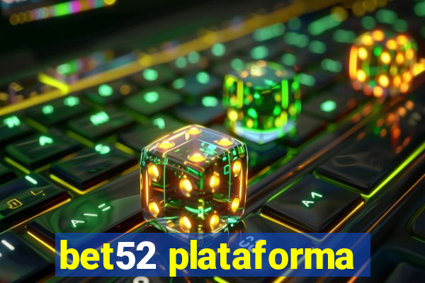 bet52 plataforma