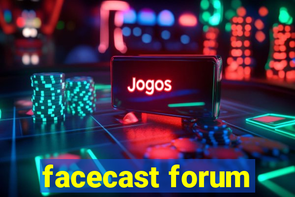 facecast forum