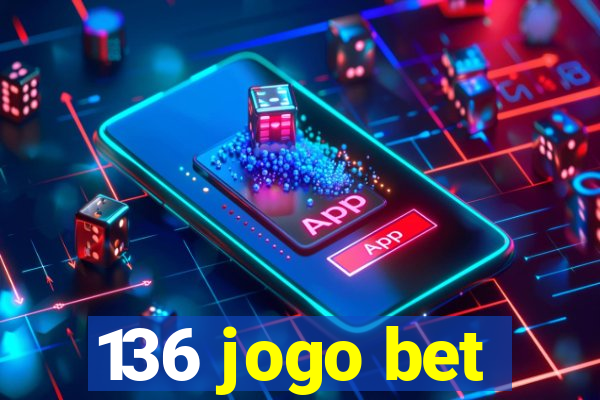 136 jogo bet