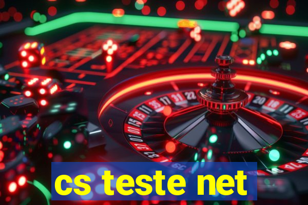 cs teste net