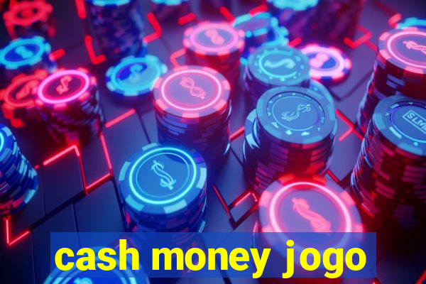 cash money jogo