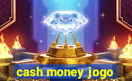 cash money jogo