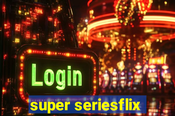 super seriesflix