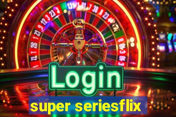 super seriesflix