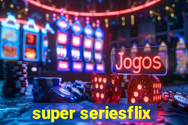 super seriesflix