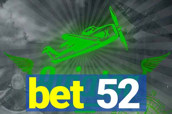 bet 52