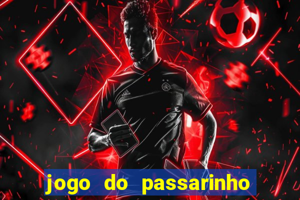 jogo do passarinho que da dinheiro