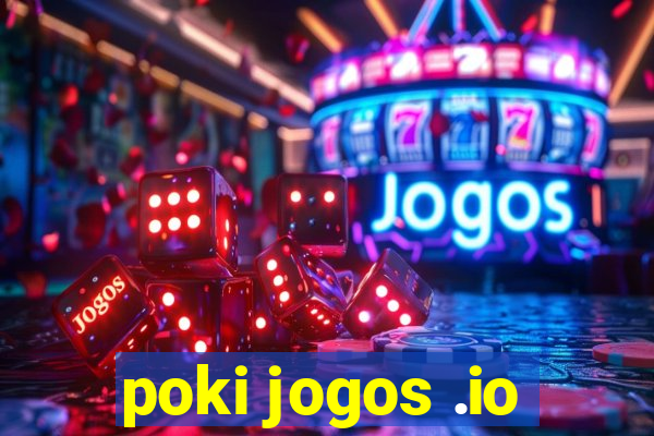 poki jogos .io