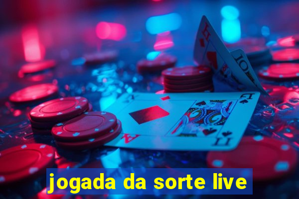 jogada da sorte live