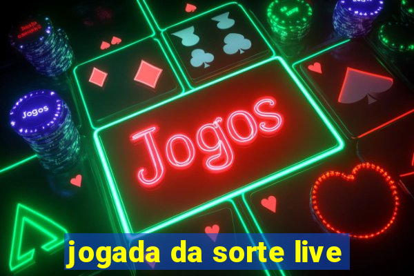 jogada da sorte live