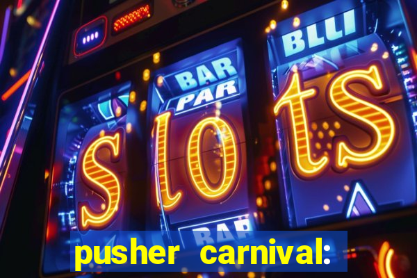 pusher carnival: coin master