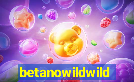 betanowildwild