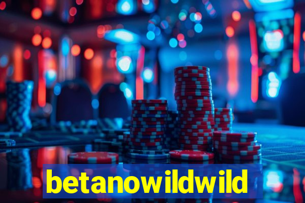 betanowildwild