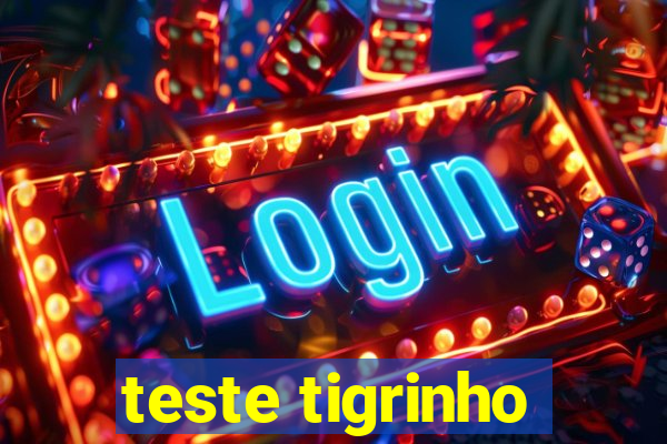 teste tigrinho