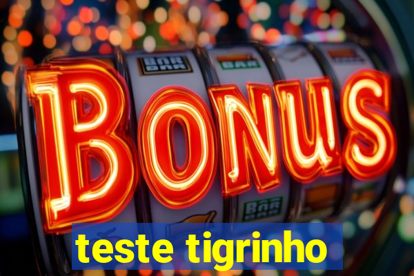 teste tigrinho