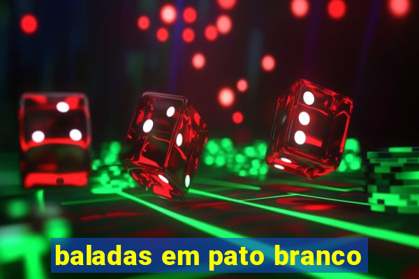 baladas em pato branco