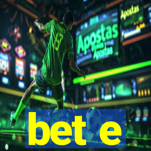 bet e