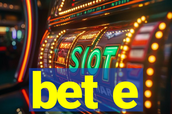 bet e