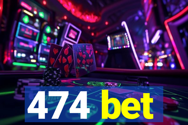 474 bet