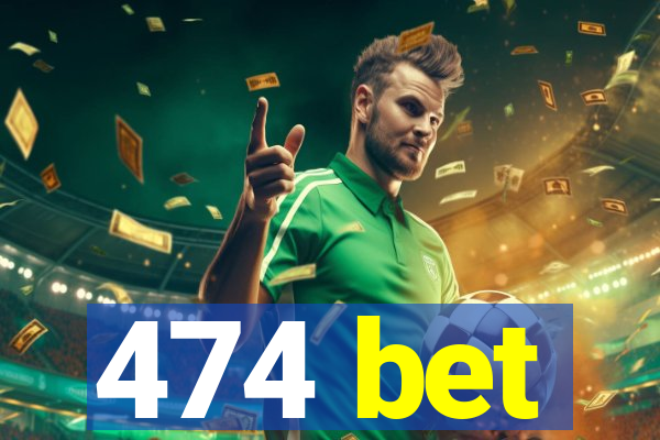 474 bet