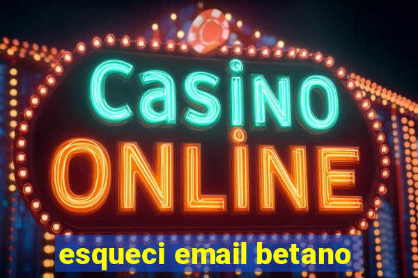 esqueci email betano