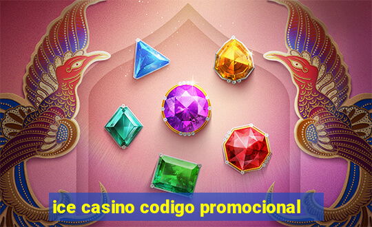 ice casino codigo promocional