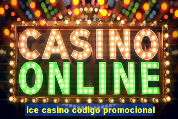 ice casino codigo promocional